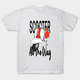 Scooter All the Way T-Shirt